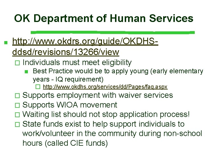 OK Department of Human Services ■ http: //www. okdrs. org/guide/OKDHSddsd/revisions/13266/view � Individuals must meet