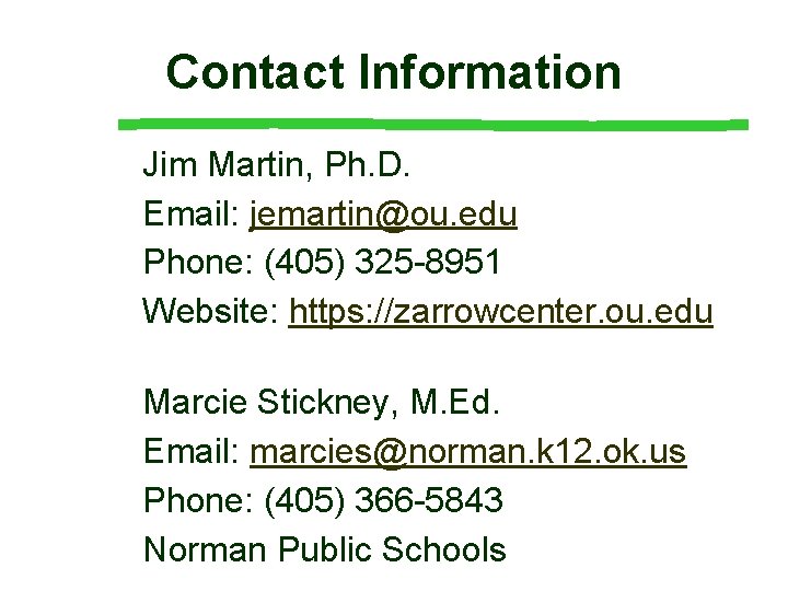 Contact Information Jim Martin, Ph. D. Email: jemartin@ou. edu Phone: (405) 325 -8951 Website: