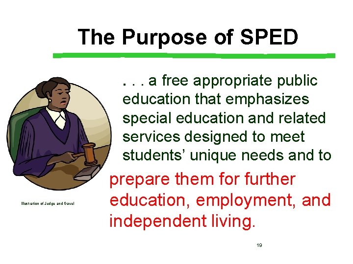 The Purpose of SPED. . . a free appropriate public education that emphasizes special