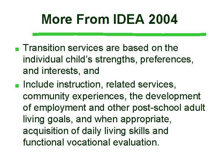 More From IDEA 2004 ■ ■ Transition services are based on the individual child’s