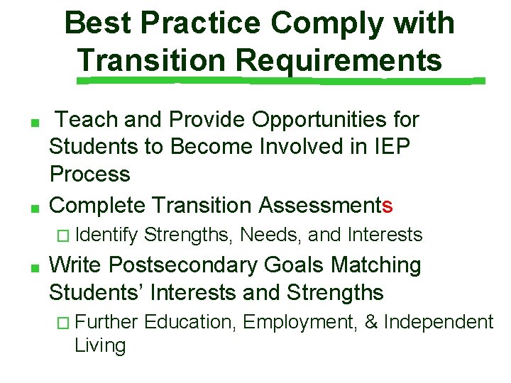 Best Practice Comply with Transition Requirements ■ ■ Teach and Provide Opportunities for Students