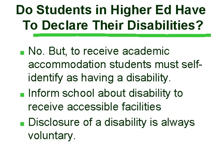 Do Students in Higher Ed Have To Declare Their Disabilities? No. But, to receive