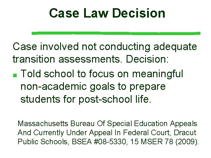Case Law Decision Case involved not conducting adequate transition assessments. Decision: ■ Told school