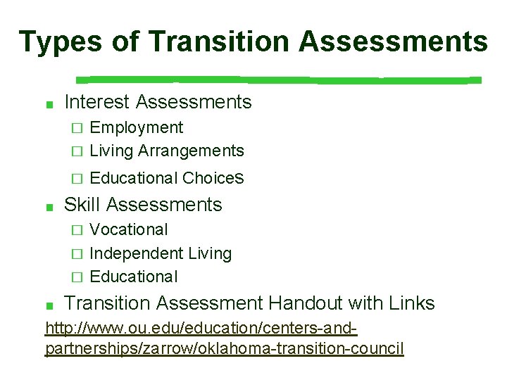Types of Transition Assessments ■ Interest Assessments Employment � Living Arrangements � � ■