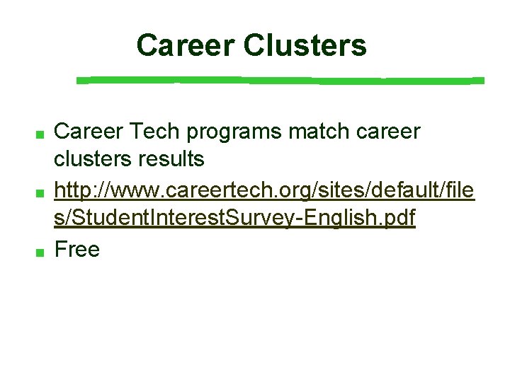 Career Clusters ■ ■ ■ Career Tech programs match career clusters results http: //www.