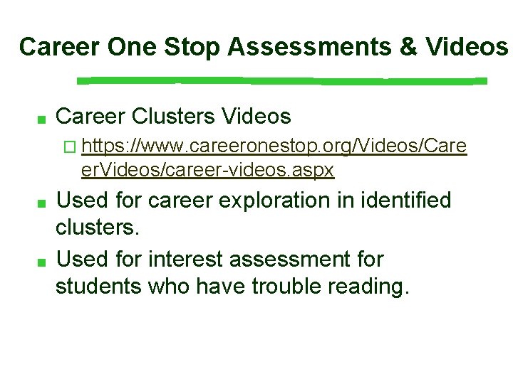 Career One Stop Assessments & Videos ■ Career Clusters Videos � https: //www. careeronestop.