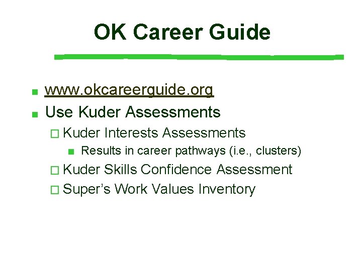 OK Career Guide ■ ■ www. okcareerguide. org Use Kuder Assessments � Kuder Interests