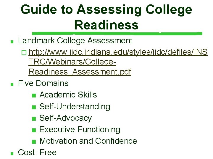 Guide to Assessing College Readiness ■ ■ ■ Landmark College Assessment � http: //www.