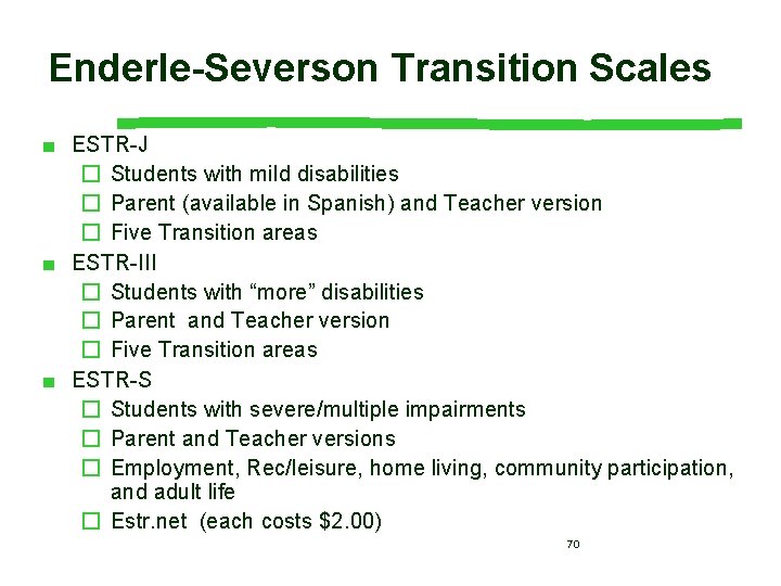 Enderle-Severson Transition Scales ■ ESTR-J � Students with mild disabilities � Parent (available in