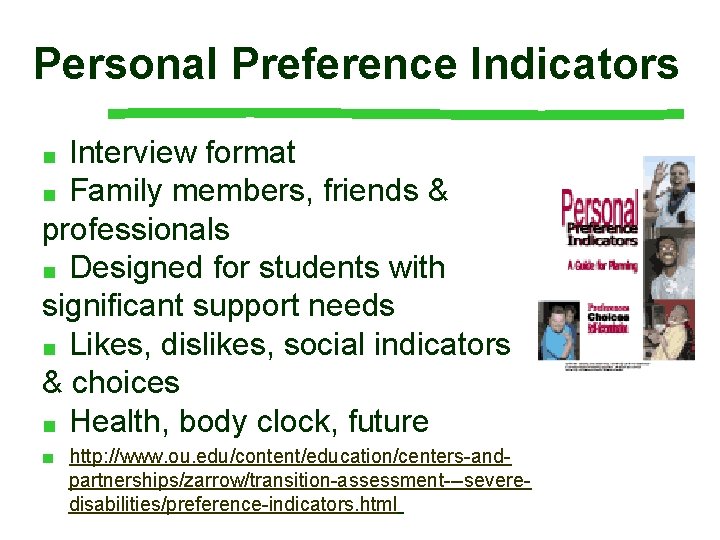 Personal Preference Indicators Interview format ■ Family members, friends & professionals ■ Designed for