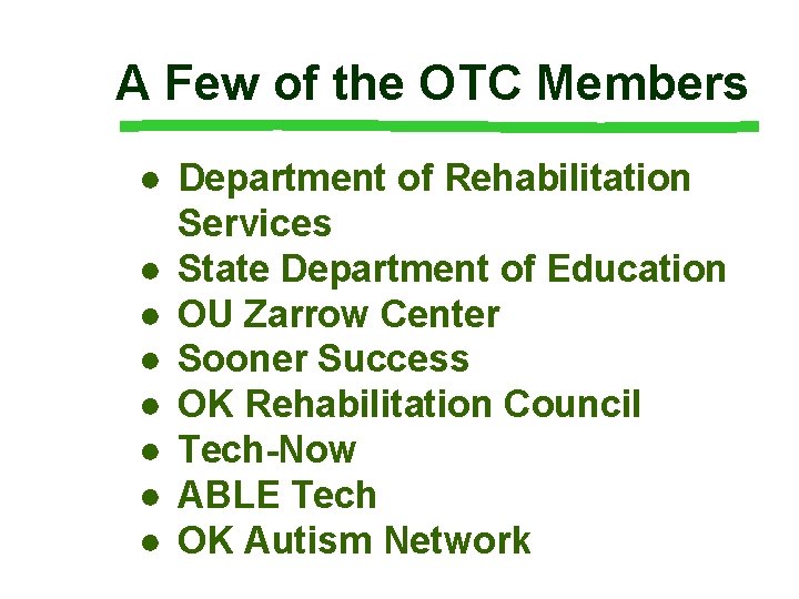 A Few of the OTC Members ● Department of Rehabilitation Services ● State Department