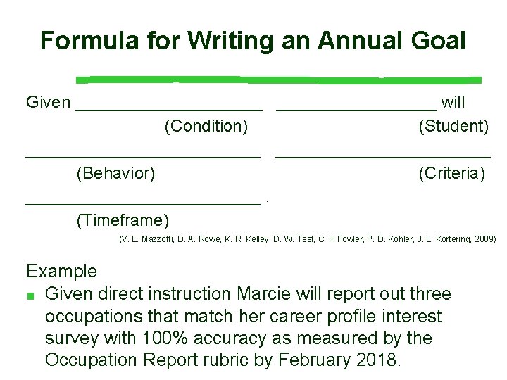 Formula for Writing an Annual Goal Given __________ will (Condition) (Student) _____________ (Behavior) (Criteria)