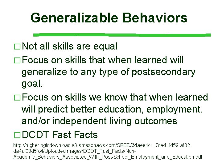 Generalizable Behaviors � Not all skills are equal � Focus on skills that when