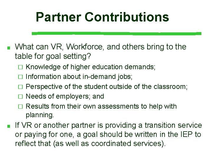 Partner Contributions ■ What can VR, Workforce, and others bring to the table for