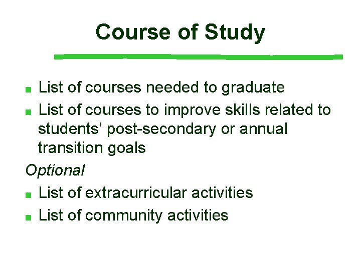 Course of Study List of courses needed to graduate ■ List of courses to