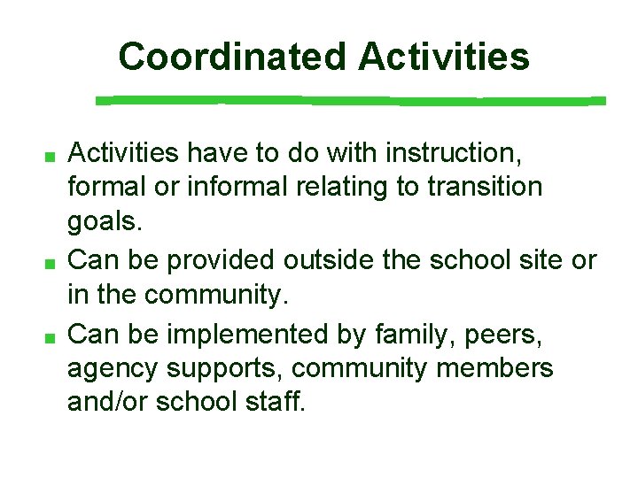 Coordinated Activities ■ ■ ■ Activities have to do with instruction, formal or informal