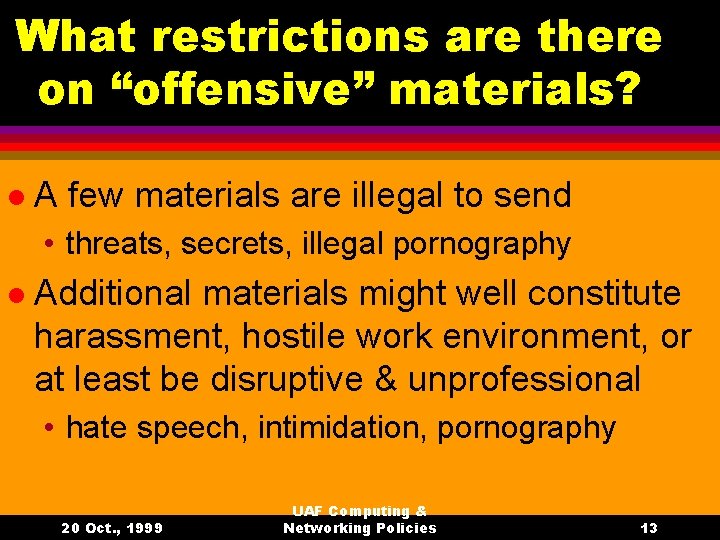 What restrictions are there on “offensive” materials? l A few materials are illegal to