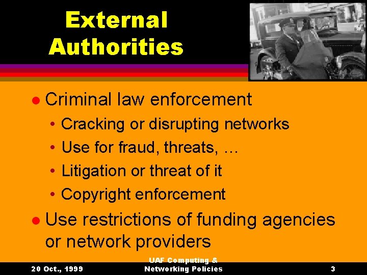 External Authorities l Criminal law enforcement • • l Cracking or disrupting networks Use