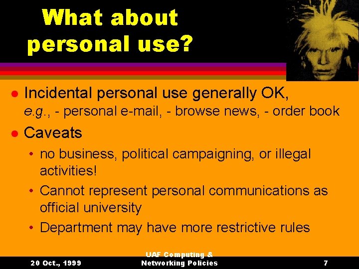 What about personal use? l Incidental personal use generally OK, e. g. , -