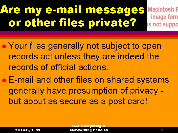 Are my e-mail messages or other files private? Your files generally not subject to