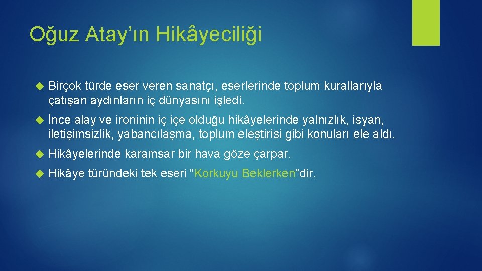 Oğuz Atay’ın Hikâyeciliği Birçok türde eser veren sanatçı, eserlerinde toplum kurallarıyla çatışan aydınların iç