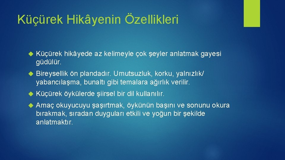 Küçürek Hikâyenin Özellikleri Küçürek hikâyede az kelimeyle çok şeyler anlatmak gayesi güdülür. Bireysellik ön