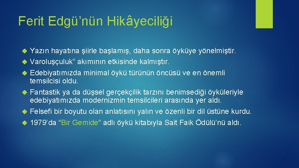 Ferit Edgü’nün Hikâyeciliği Yazın hayatına şiirle başlamış, daha sonra öyküye yönelmiştir. Varoluşçuluk” akımının etkisinde