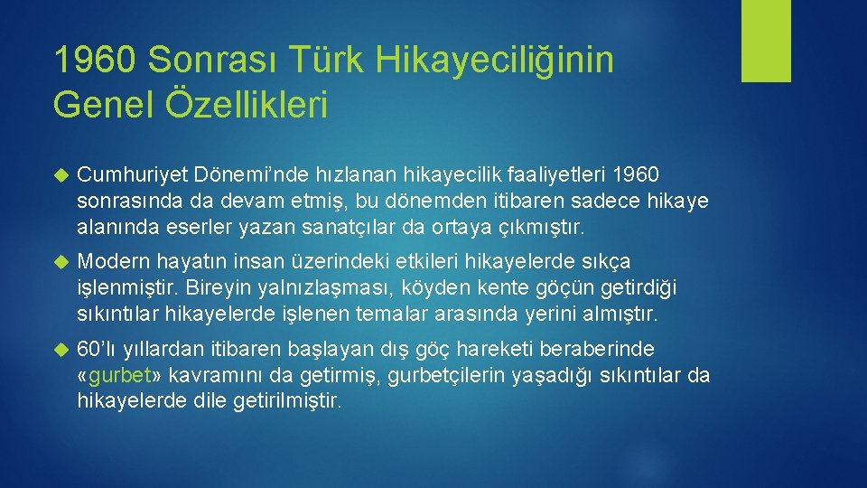 1960 Sonrası Türk Hikayeciliğinin Genel Özellikleri Cumhuriyet Dönemi’nde hızlanan hikayecilik faaliyetleri 1960 sonrasında da