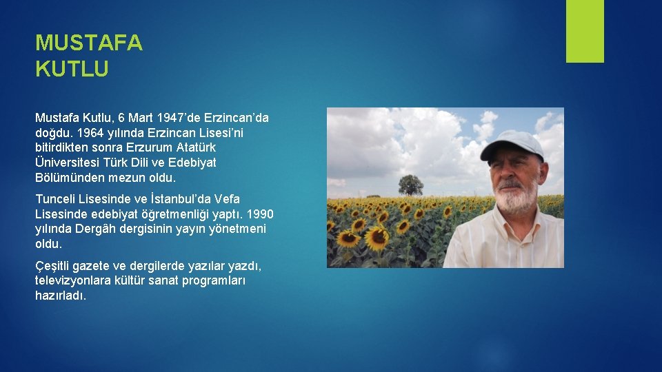 MUSTAFA KUTLU Mustafa Kutlu, 6 Mart 1947’de Erzincan’da doğdu. 1964 yılında Erzincan Lisesi’ni bitirdikten