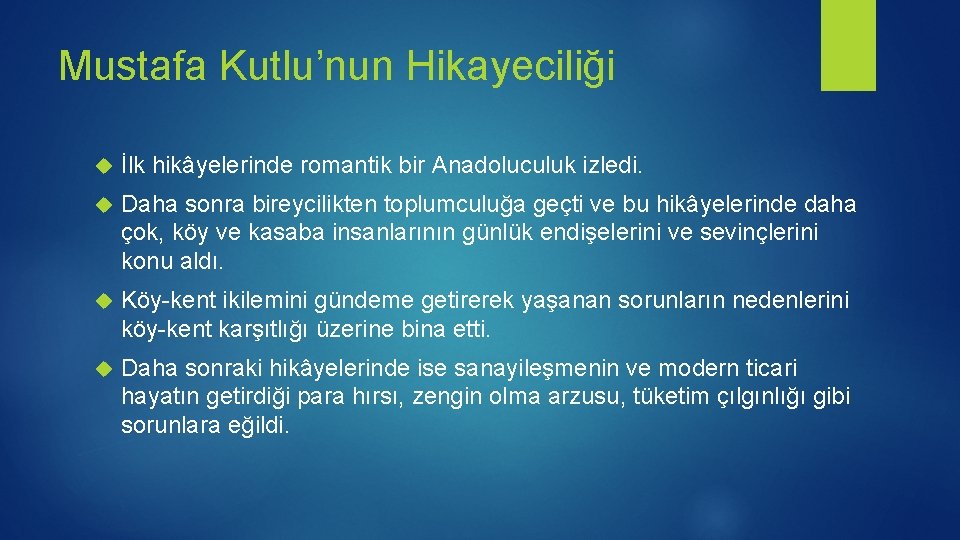 Mustafa Kutlu’nun Hikayeciliği İlk hikâyelerinde romantik bir Anadoluculuk izledi. Daha sonra bireycilikten toplumculuğa geçti