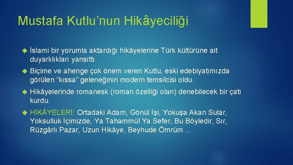 Mustafa Kutlu’nun Hikâyeciliği İslami bir yorumla aktardığı hikâyelerine Türk kültürüne ait duyarlılıkları yansıttı. Biçime