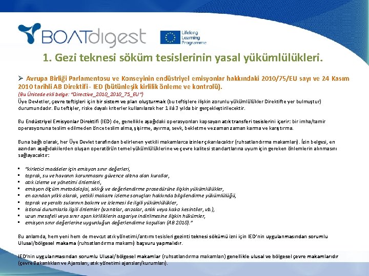 1. Gezi teknesi söküm tesislerinin yasal yükümlülükleri. Ø Avrupa Birliği Parlamentosu ve Konseyinin endüstriyel