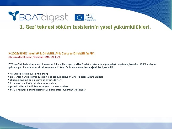 1. Gezi teknesi söküm tesislerinin yasal yükümlülükleri. Ø 2008/98/EC sayılı Atık Direktifi, Atık Çerçeve