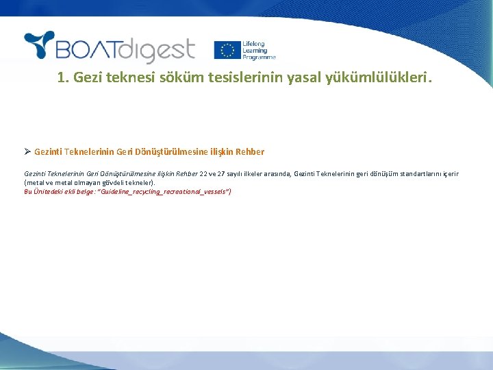 1. Gezi teknesi söküm tesislerinin yasal yükümlülükleri. Ø Gezinti Teknelerinin Geri Dönüştürülmesine ilişkin Rehber