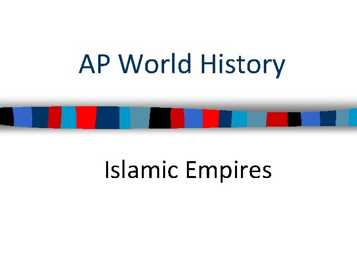 AP World History Islamic Empires 