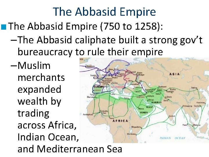 The Abbasid Empire ■ The Abbasid Empire (750 to 1258): –The Abbasid caliphate built