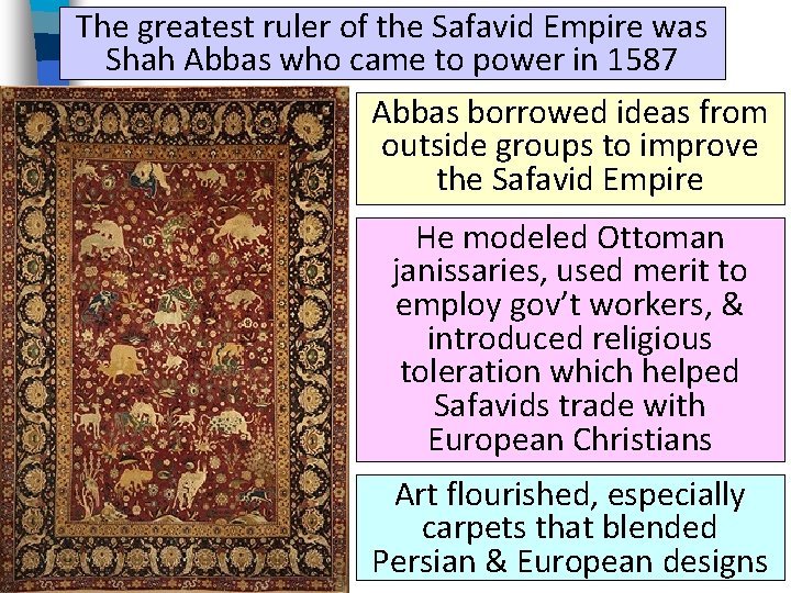 The greatest ruler of the Safavid Empire was Shah Abbas who came to power