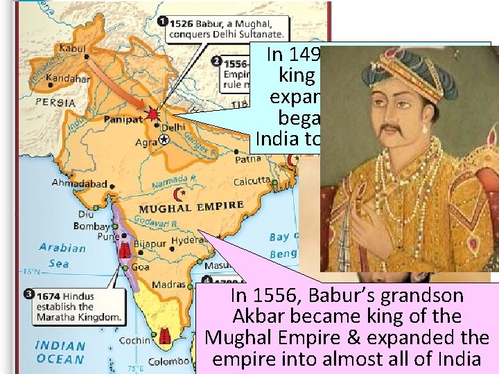 In 1494, Babur became king of the Mughals, expanded the army, & began invasions