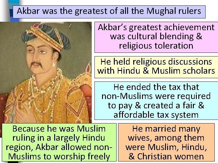 Akbar was the greatest of all the Mughal rulers Akbar’s greatest achievement was cultural