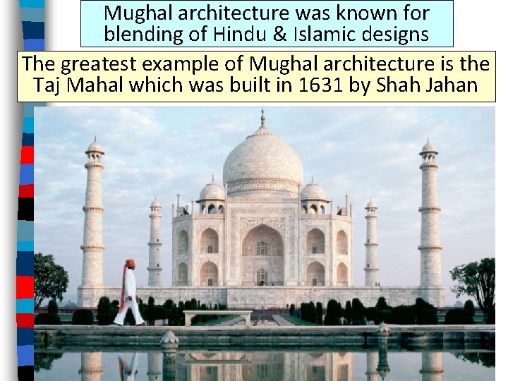 Mughal architecture was known for blending of Hindu & Islamic designs The greatest example