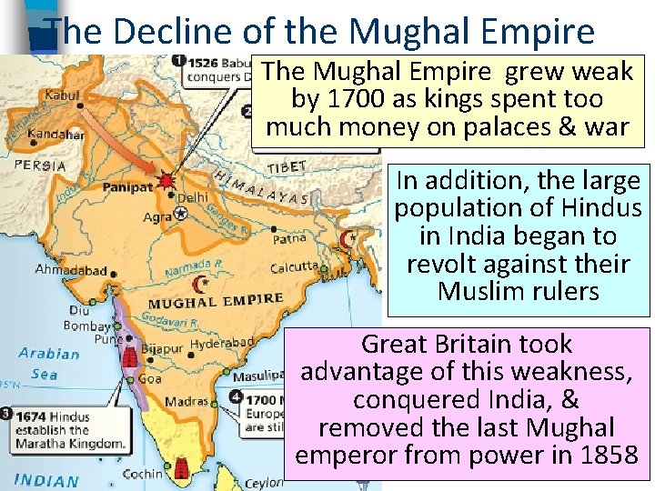 The Decline of the Mughal Empire The Mughal Empire grew weak by 1700 as