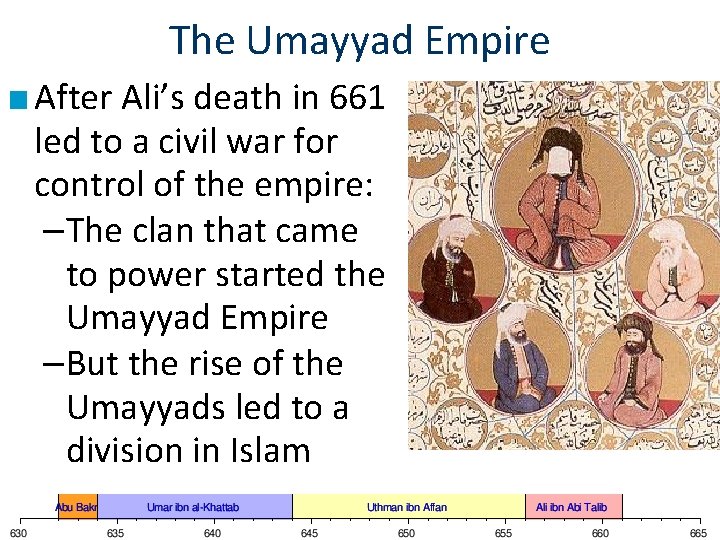 The Umayyad Empire ■ After Ali’s death in 661 led to a civil war