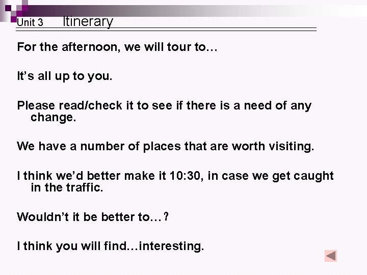 Unit 3 Itinerary For the afternoon, we will tour to… It’s all up to
