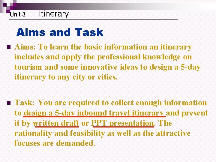 Unit 3 Itinerary Aims and Task n Aims: To learn the basic information an