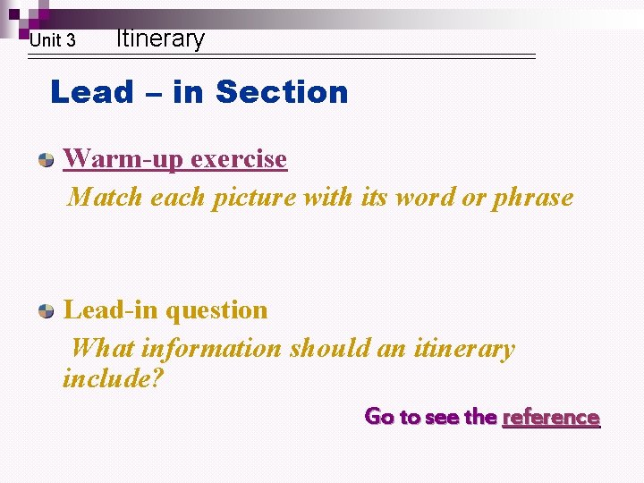 Unit 3 Itinerary Lead – in Section Warm-up exercise Match each picture with its