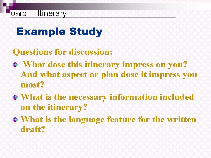 Unit 3 Itinerary Example Study Questions for discussion: What dose this itinerary impress on