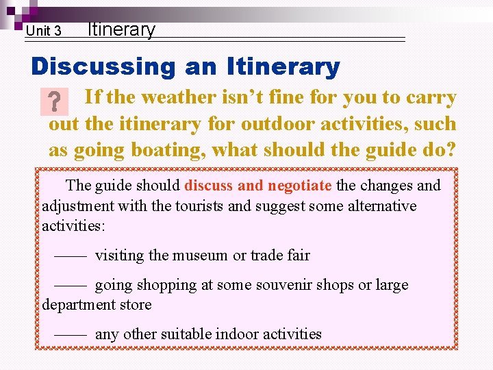 Unit 3 Itinerary Discussing an Itinerary If the weather isn’t fine for you to