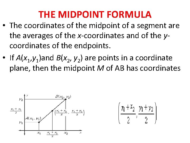 THE MIDPOINT FORMULA • The coordinates of the midpoint of a segment are the