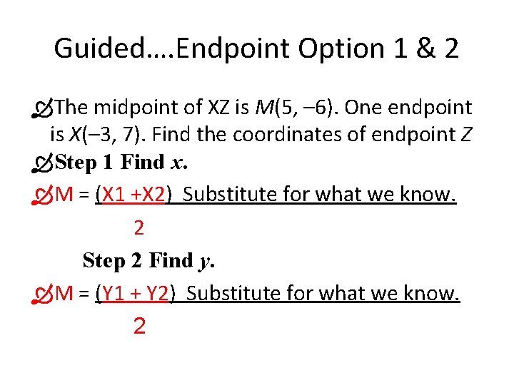 Guided…. Endpoint Option 1 & 2 The midpoint of XZ is M(5, – 6).