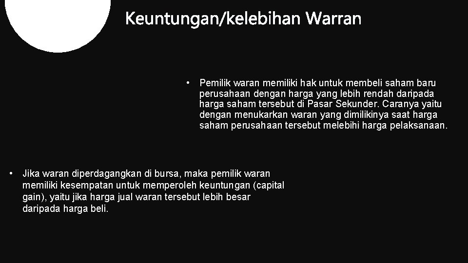 • Pemilik waran memiliki hak untuk membeli saham baru perusahaan dengan harga yang • Pemilik waran memiliki hak untuk membeli saham baru perusahaan dengan harga yang